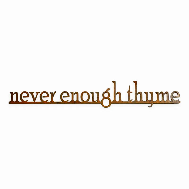 Never Enough Thyme Metal Sign