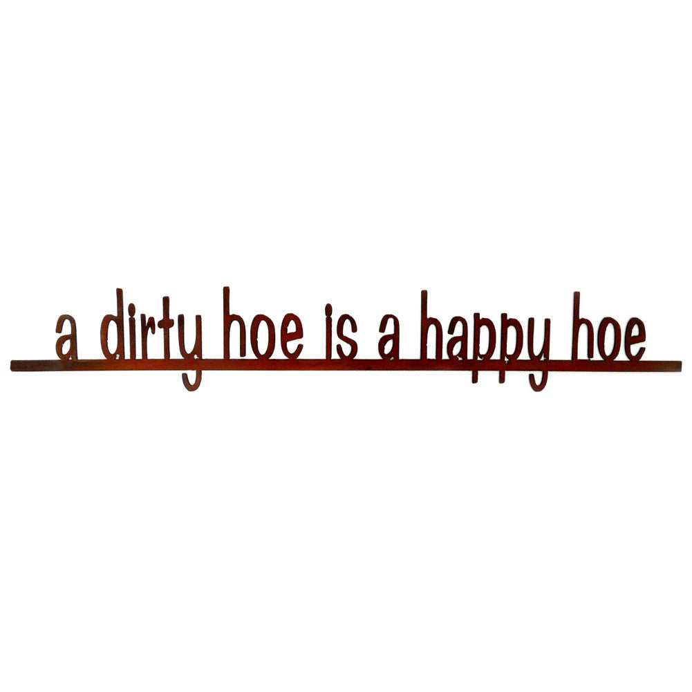 A Dirty Hoe is a Happy Hoe Metal Sign