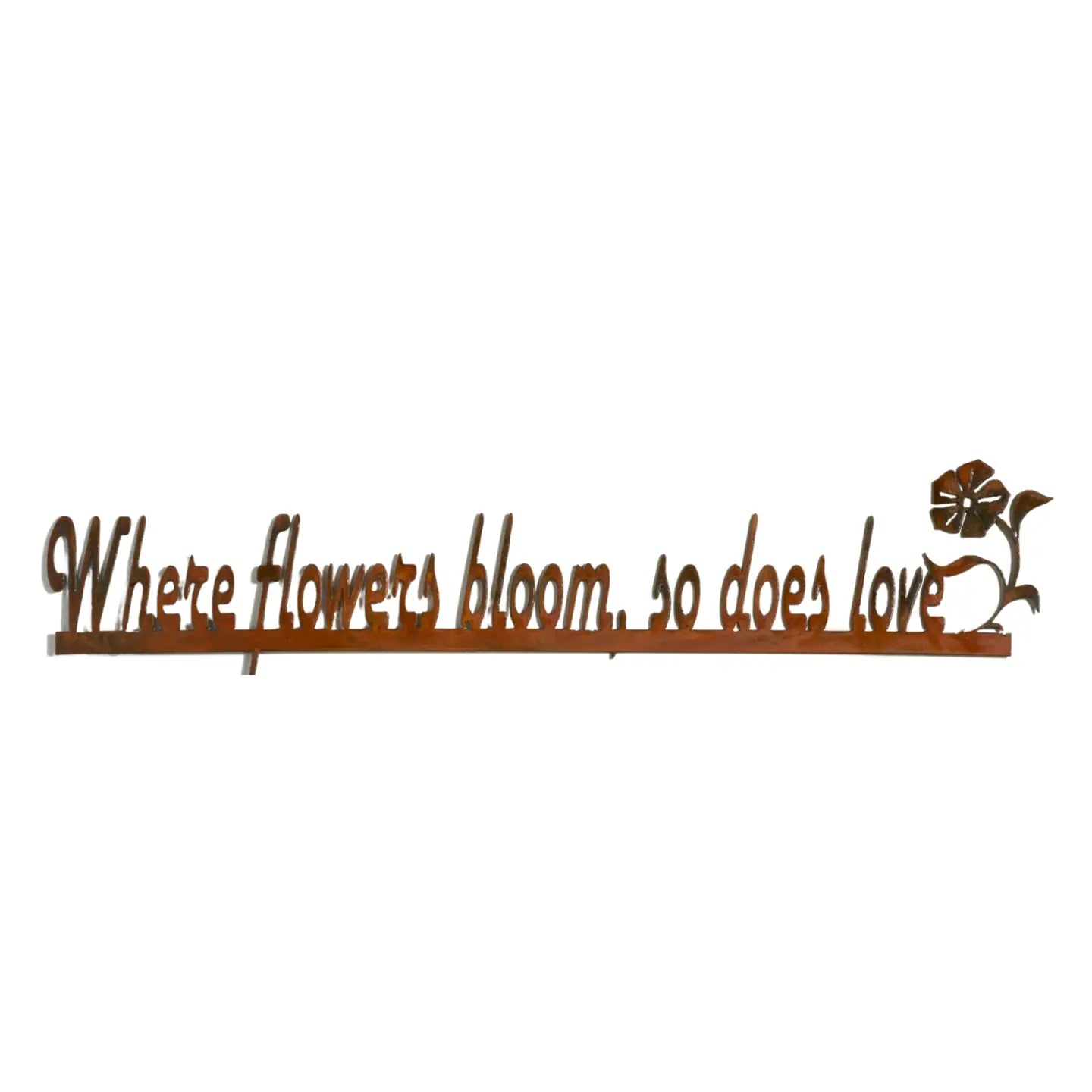 Where Flowers Bloom So Does Love Metal Sign