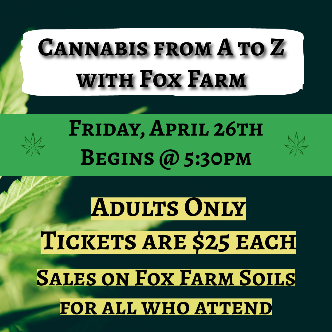 Class: Cannabis A to Z with FoxFarm, Fri 4/26 @ 5:30pm